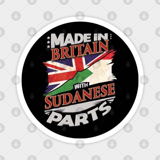 Made In Britain With Sudanese Parts - Gift for Sudanese From Sudan Magnet by Country Flags